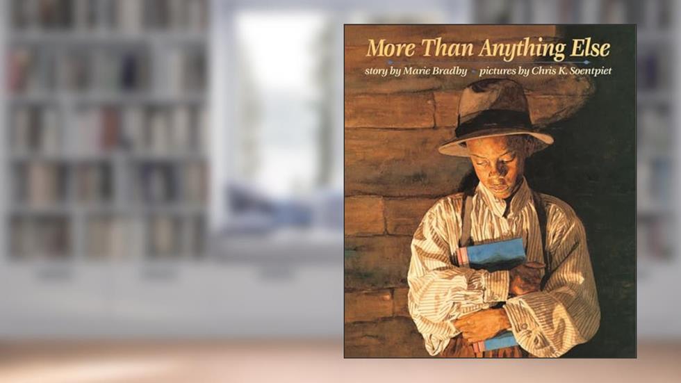 More Than Anything Else, written by Marie Bradby