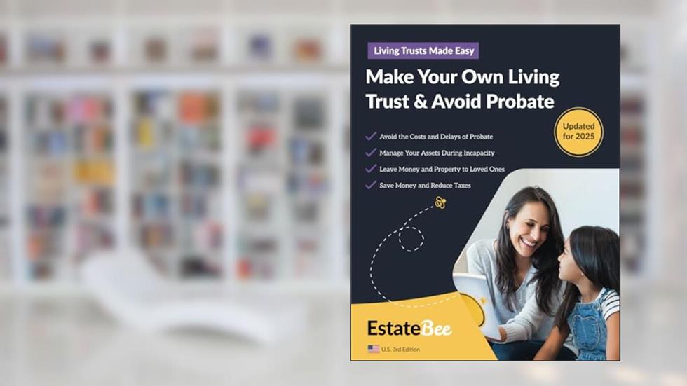 Make Your Own Living Trust & Avoid Probate: A Step-by-Step Guide to Making a Living Trust.... (Updated 2025 U.S. Edition), written by EstateBee