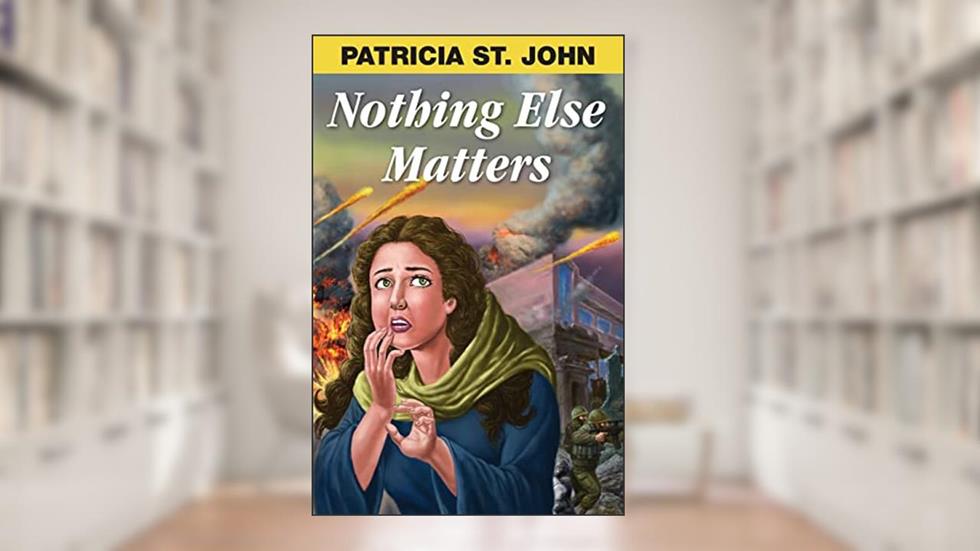 Nothing Else Matters, written by Patricia St. John