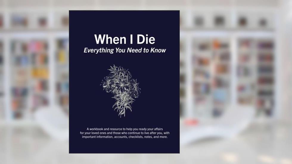 When I Die | Planner and Organizer for Accounts and Assets | Fill in the blank, instructions for estate planning, probate: Everything You Need to Know If I Die, written by Parrot Ox Studio