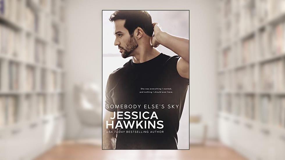 Somebody Else's Sky (Something in the Way Book 2), written by Jessica Hawkins
