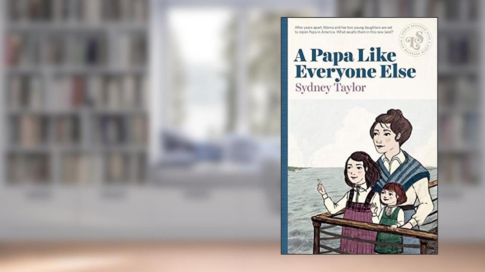A Papa Like Everyone Else, written by Sydney Taylor