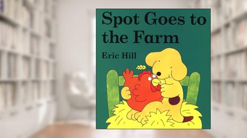 Cover from Spot Goes to the Farm board book: A Lift-the-Flap Book, written by Eric Hill
