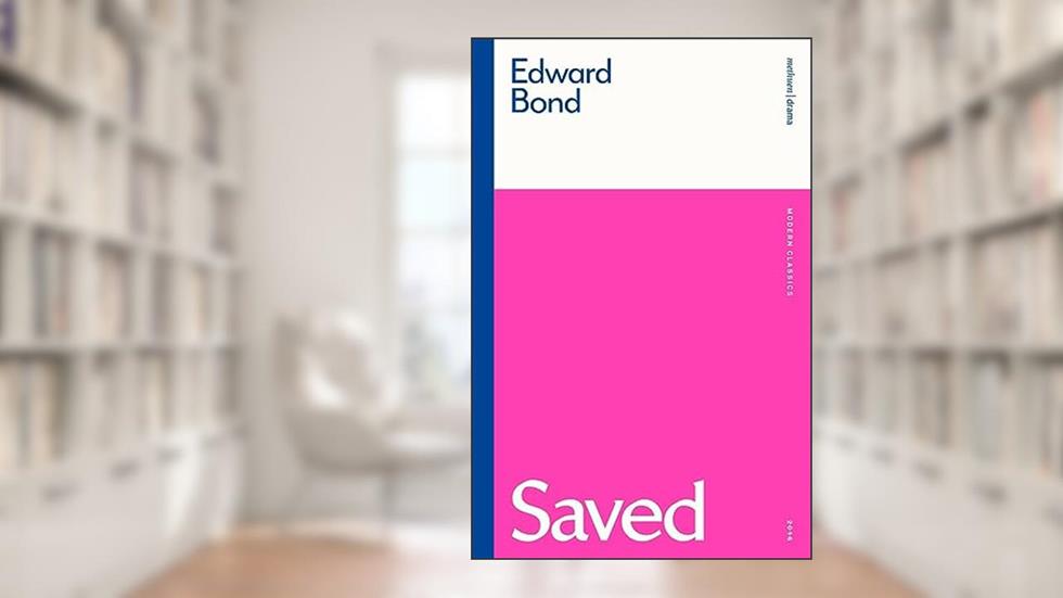 Saved (Modern Classics), written by Edward Bond