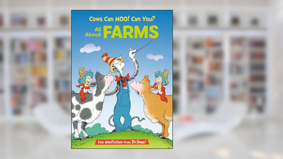 Cows Can Moo! Can You? All About Farms (The Cat in the Hat's Learning Library), written by Bonnie Worth