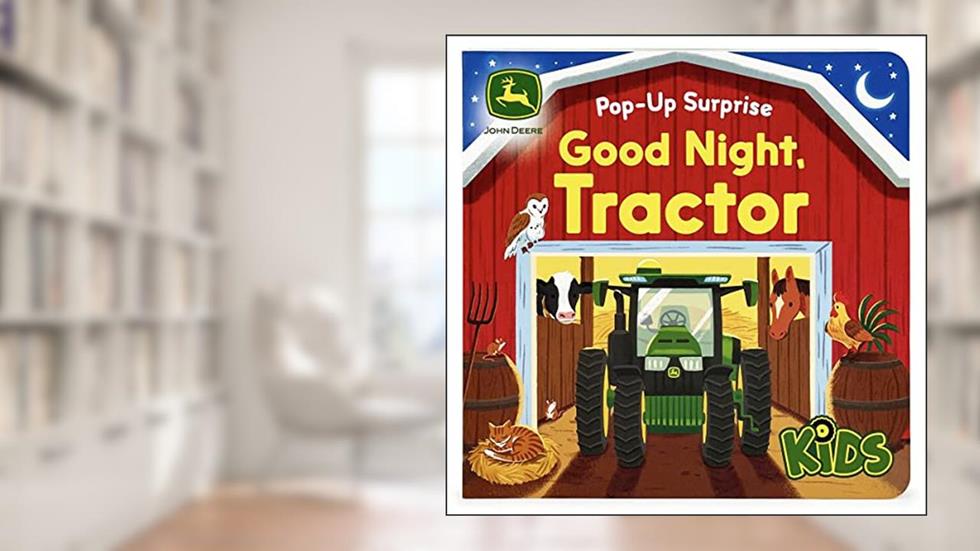 John Deere Kids Good Night Tractor on the Farm: Deluxe Lift-a-Flap & Pop-Up Surprise Board Book, Ages 2-6, written by Jack Redwing