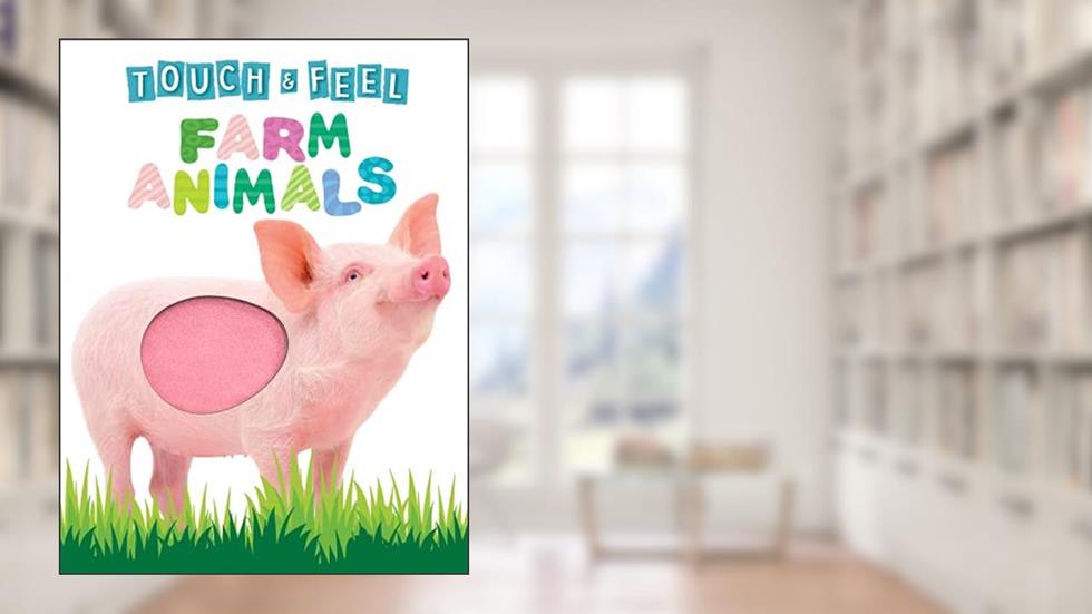 Touch and Feel Farm Animals - Novelty Book - Children's Board Book - Interactive Fun Child's Book, written by Little Hippo Books