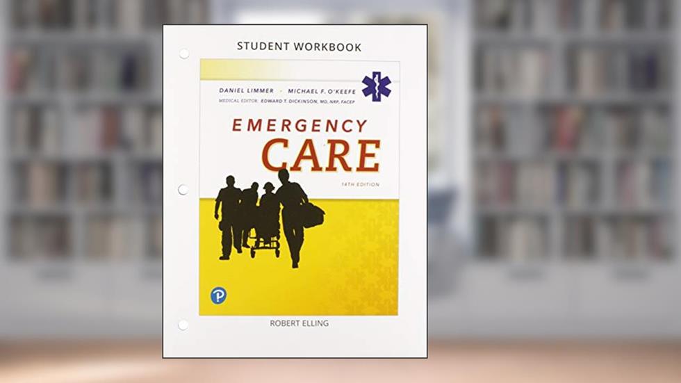 Workbook for Emergency Care, written by Daniel Limmer EMT-P; Michael O'Keefe; Edward Dickinson Medical Editor