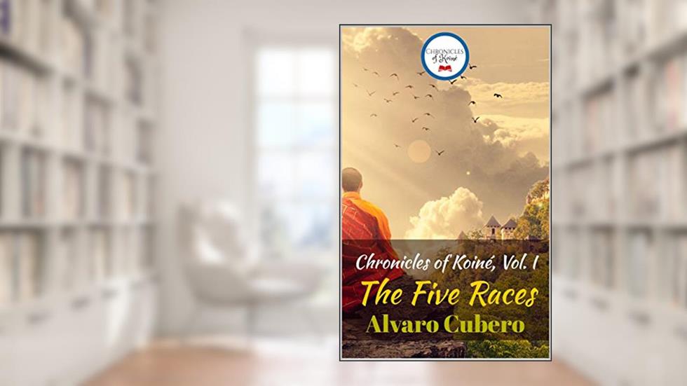 Chronicles of Koiné, Vol. I: The Five Races, written by Alvaro Cubero