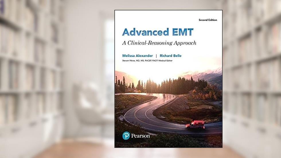 Advanced EMT: A Clinical Reasoning Approach, written by Melissa Alexander; Richard Belle
