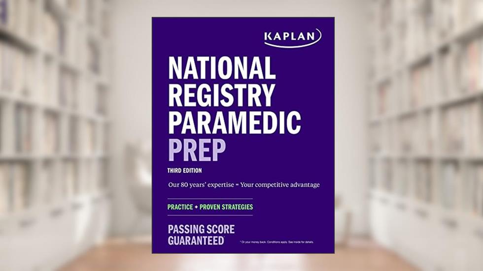 National Registry Paramedic Prep: Study Guide + Practice + Proven Strategies (Kaplan Test Prep), written by Kaplan Medical