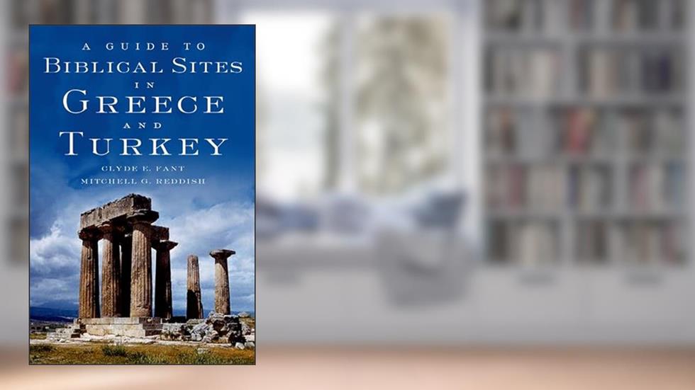 A Guide to Biblical Sites in Greece and Turkey, written by Clyde E. Fant; Mitchell G. Reddish