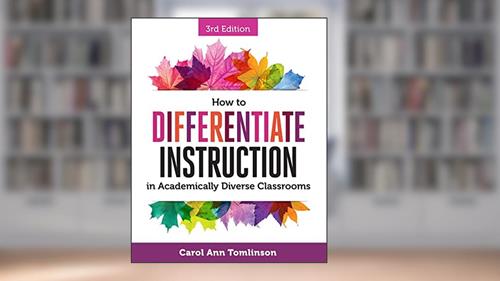 Cover from How to Differentiate Instruction in Academically Diverse Classrooms, written by Carol Ann Tomlinson