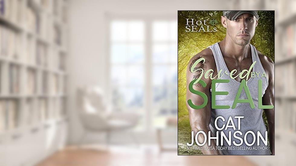 Saved by a SEAL: A Friends to Lovers Romance (Hot SEALs), written by Cat Johnson
