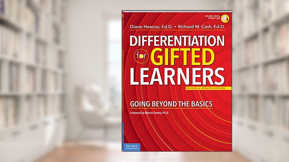 Differentiation for Gifted Learners: Going Beyond the Basics (Free Spirit Professional®), written by Diane Heacox; Richard M. Cash