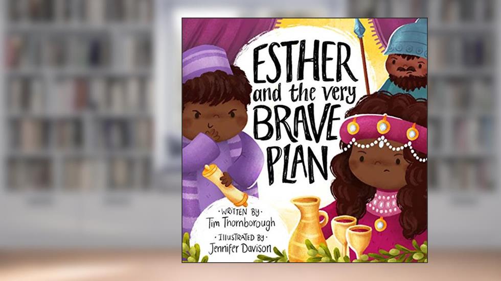 Esther and the Very Brave Plan (Very Best Bible Stories), written by Tim Thornborough