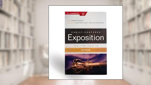 Cover from Exalting Jesus in Esther (Christ-Centered Exposition Commentary), written by Dr. Landon Dowden; Holman Bible Publishers