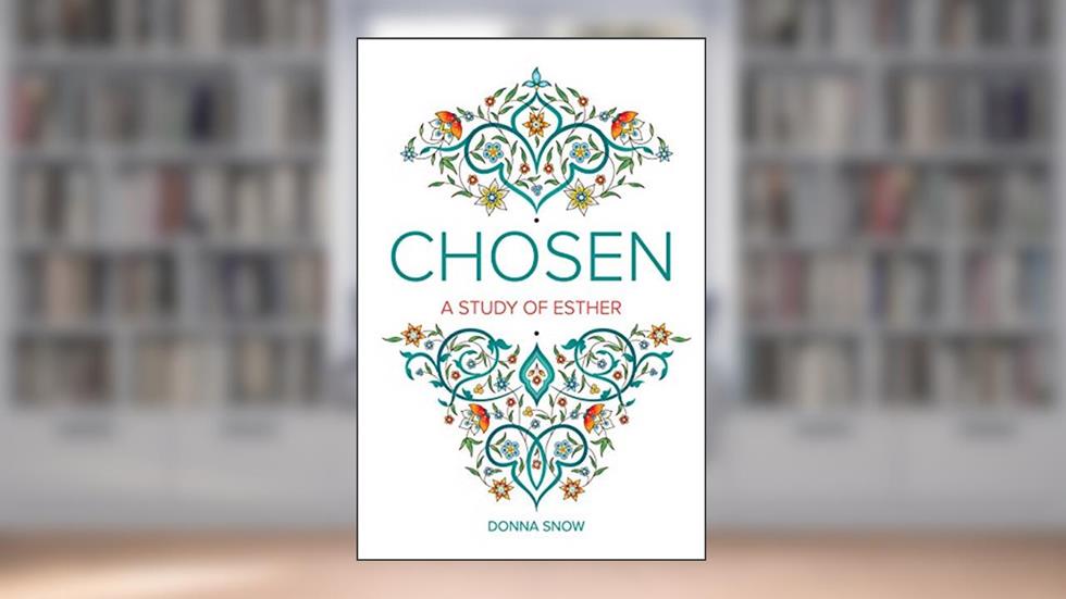 Chosen: A Study of Esther, written by Donna Snow