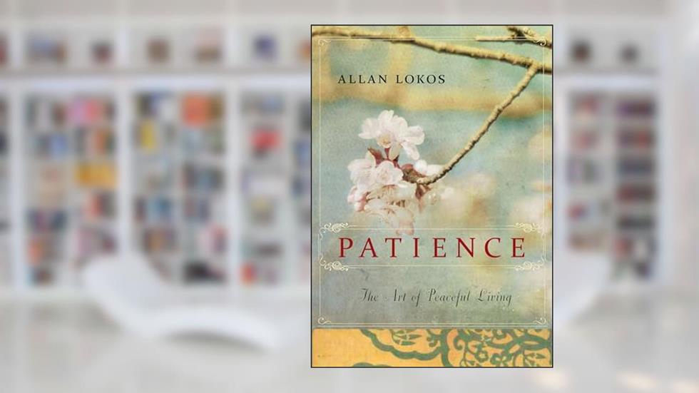 Patience: The Art of Peaceful Living, written by Allan Lokos
