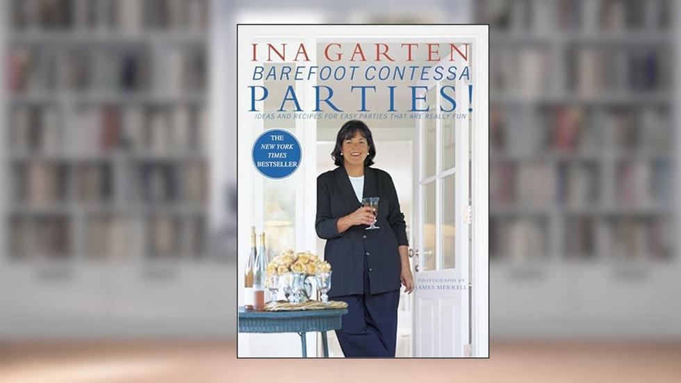 Barefoot Contessa Parties! Ideas and Recipes for Easy Parties That Are Really Fun, written by Ina Garten
