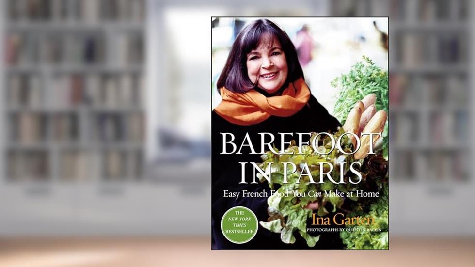 Barefoot in Paris: Easy French Food You Can Make at Home, written by Ina Garten
