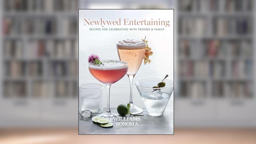 Newlywed Entertaining: Recipes for Celebrating with Friends & Family, written by Williams Sonoma