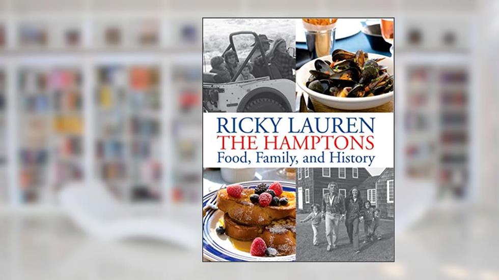The Hamptons: Food, Family, and History, written by Ricky Lauren