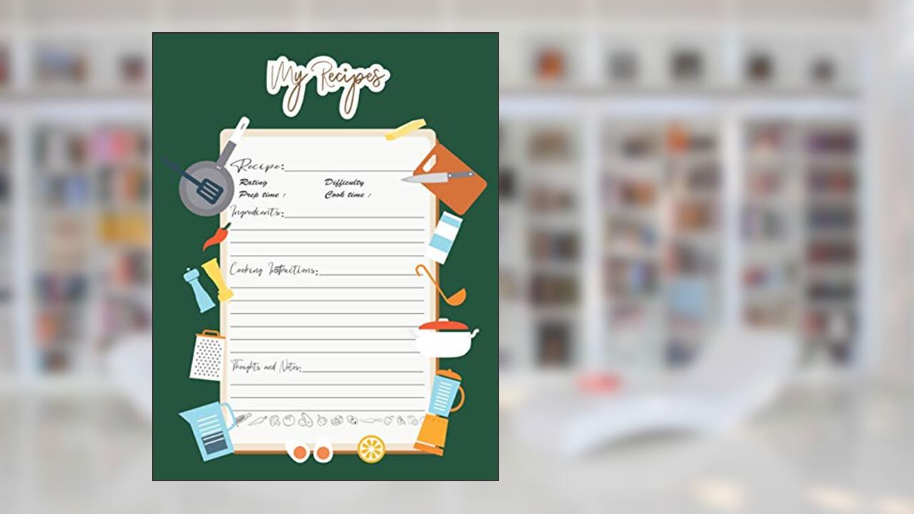 My Recipes: Customized Blank Recipes Book Journal Notebook Food cookbook format To Write In Your Special Recipes and Notes You Love, written by Lerocorer Publication