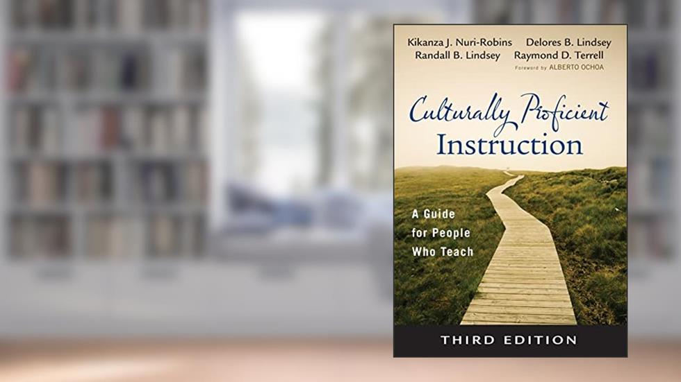 Culturally Proficient Instruction: A Guide for People Who Teach, written by Kikanza Nuri-Robins; Delores B. Lindsey; Randall B. Lindsey; Raymond D. Terrell