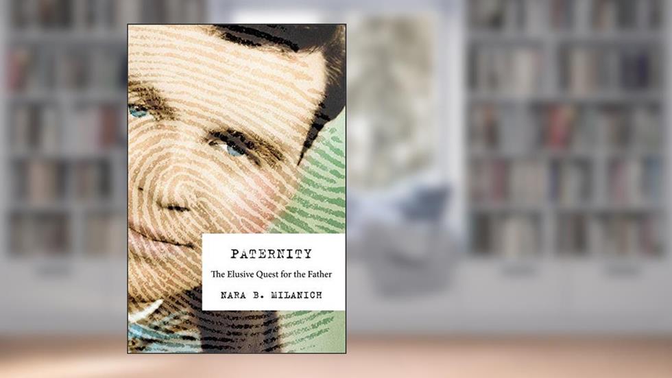 Paternity: The Elusive Quest for the Father, written by Nara B. Milanich