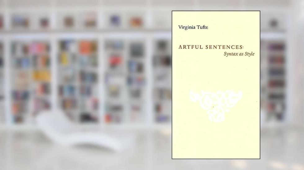 Artful Sentences: Syntax as Style, written by Virginia Tufte