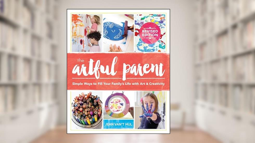 The Artful Parent: Simple Ways to Fill Your Family's Life with Art and Creativity, written by Jean Van't Hul