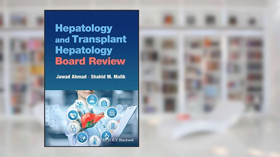 Hepatology and Transplant Hepatology Board Review, written by Jawad Ahmad; Shahid M. Malik