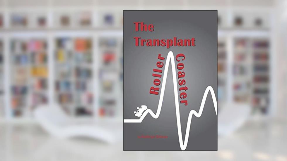 The Transplant Roller Coaster, written by Kathryn Gibson