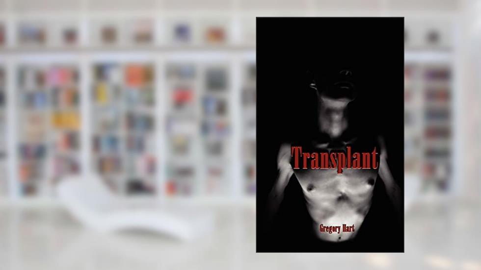 Transplant, written by Greg Hart