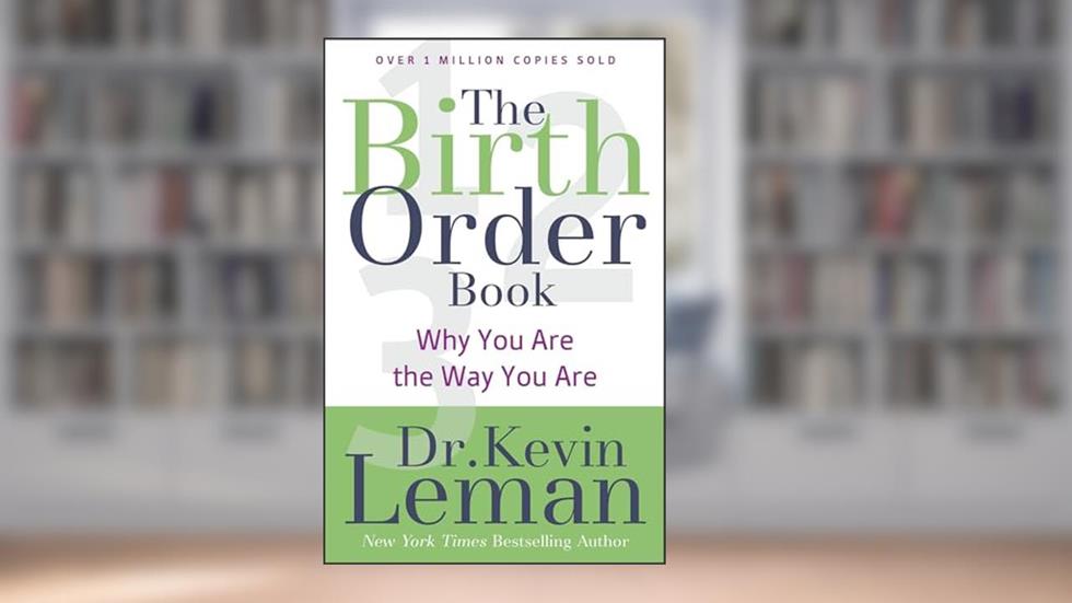 The Birth Order Book: Why You Are the Way You Are, written by Dr. Kevin Leman