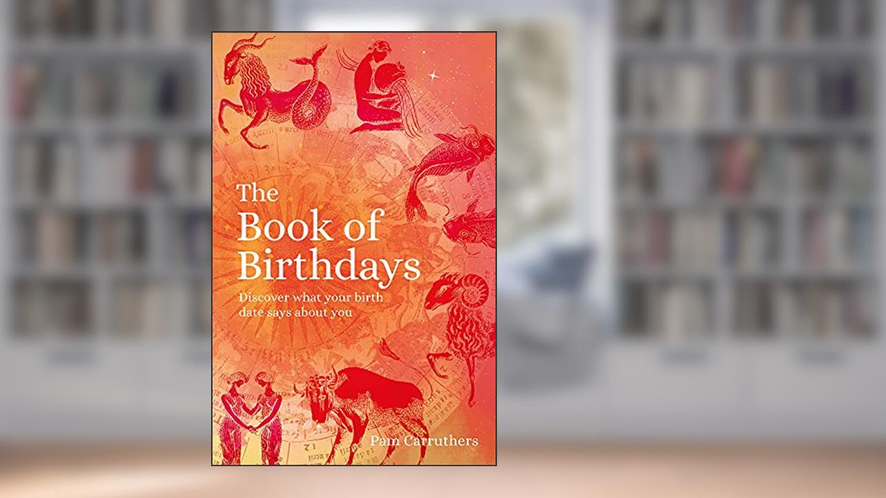 The Book of Birthdays: Discover the secret meaning of your birthdate, written by Pam Carruthers