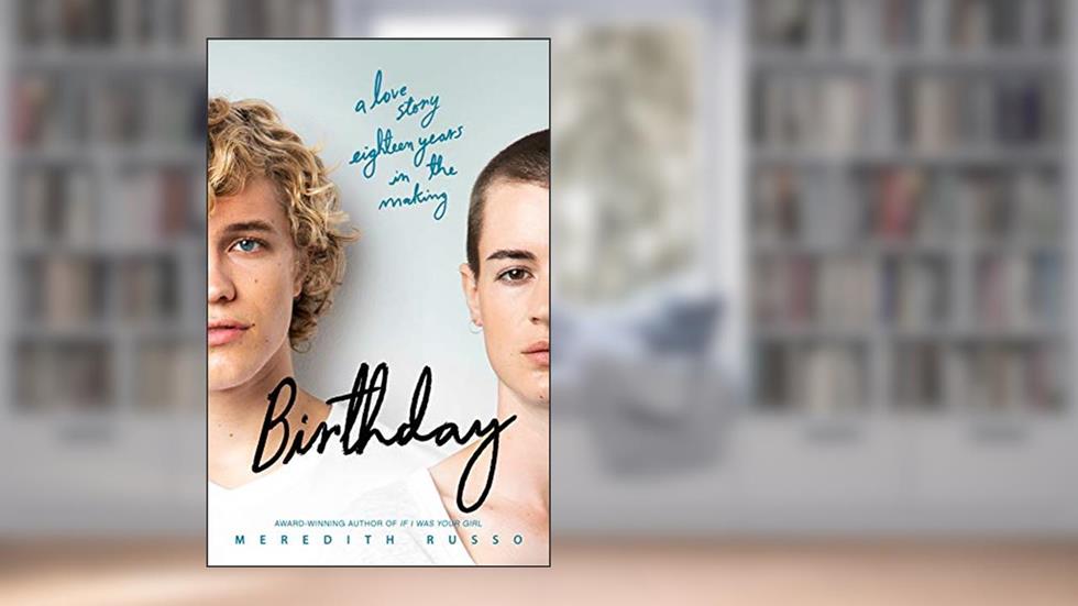 Birthday: A Novel, written by Meredith Russo