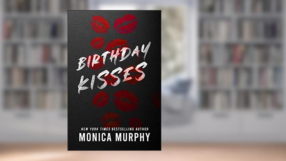 Birthday Kisses, written by Monica Murphy
