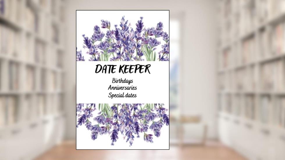 Date Keeper: DATE KEEPER: Anniversaries, Special days, Birthdays reminder. Perpetual Calendar for important dates., written by Beautiful Line Design