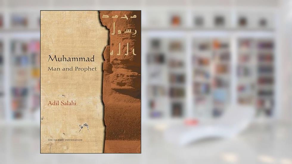 Muhammad: Man and Prophet, written by Adil Salahi