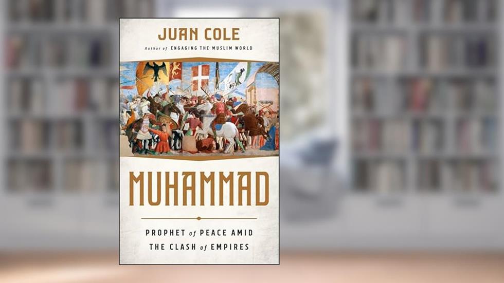 Muhammad: Prophet of Peace Amid the Clash of Empires, written by Juan Cole