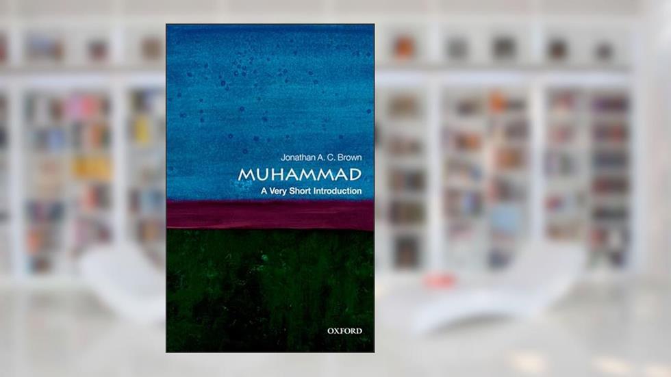 Muhammad: A Very Short Introduction (Very Short Introductions), written by Jonathan A.C. Brown