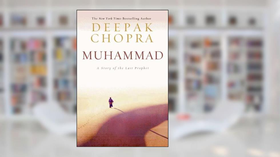 Muhammad: A Story of the Last Prophet (Enlightenment Collection Book 3), written by Deepak Chopra