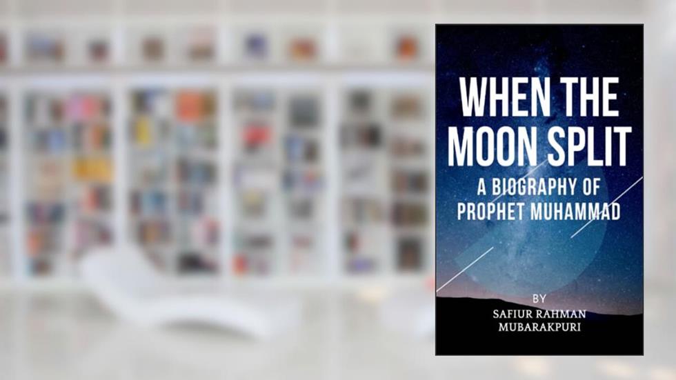 When the Moon Split: A Biography Of Prophet Muhammad, written by Safiur-Rahman Mubarakpuri