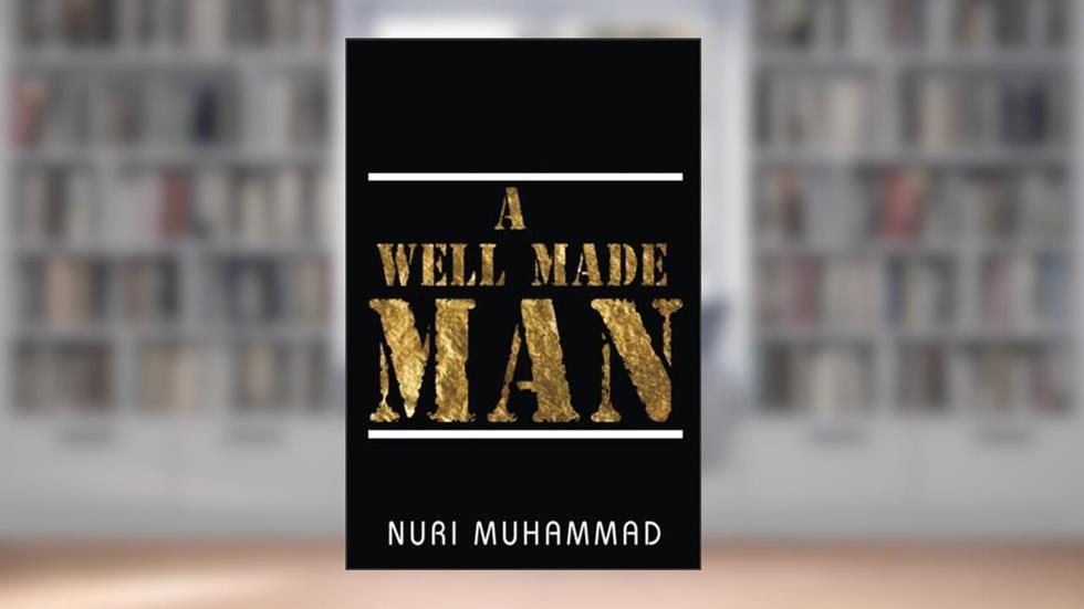A Well Made Man, written by Nuri Muhammad