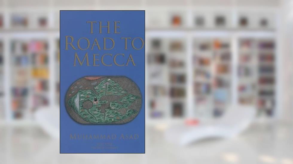 The Road to Mecca, written by Muhammad Asad
