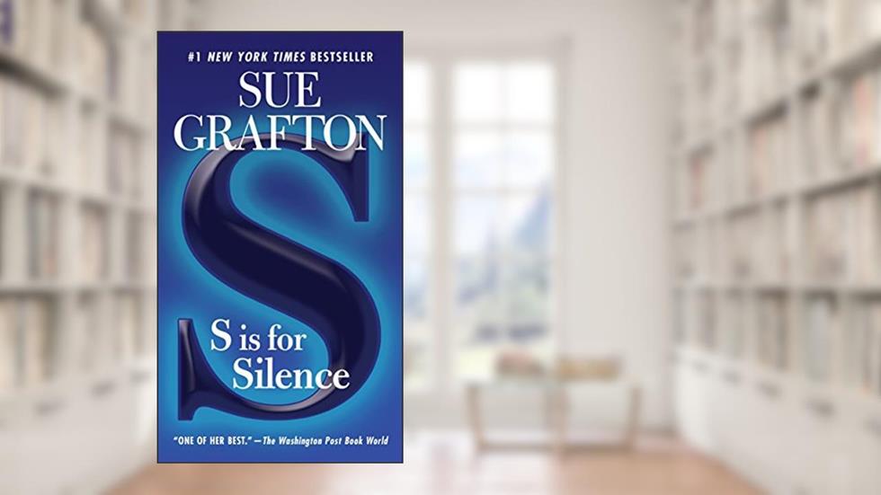 S is for Silence: A Kinsey Millhone Novel, written by Sue Grafton