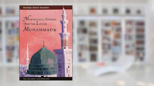 Cover from Marvellous Stories From the Life of Muhammad (Muslim Childrens Library), written by Mardijah Aldrich Tarantino