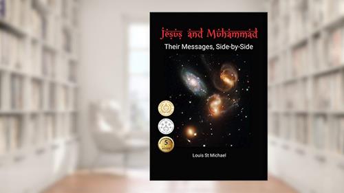Cover from Jesus and Muhammad: Their Messages, Side-by-Side, written by Louis St Michael